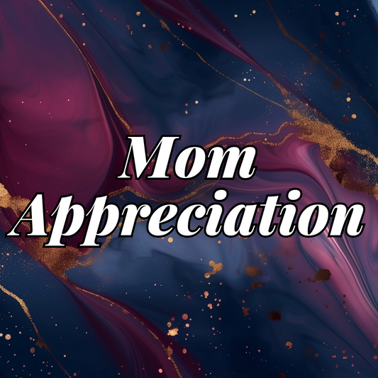 Mom Appreciation